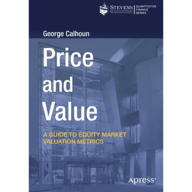 Price and Value: A Guide to Equity Market Valuation Metrics