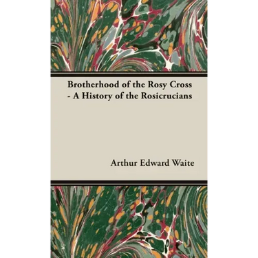 Brotherhood of the Rosy Cross - A History of the Rosicrucians