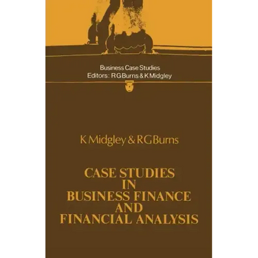 Case Studies in Business Finance and Financial Analysis
