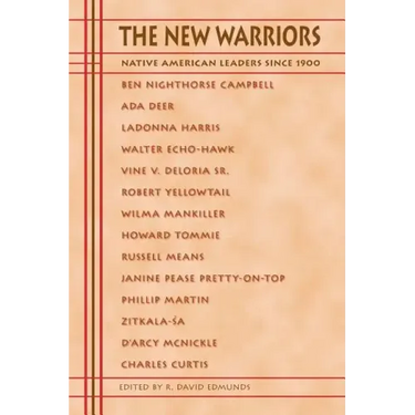The New Warriors: Native American Leaders Since 1900