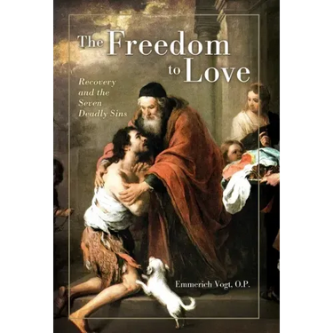 The Freedom to Love: Recovery and the Seven Deadly Sins