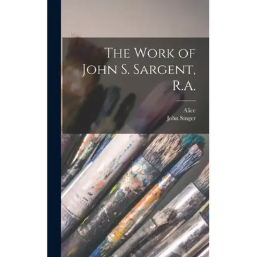 The Work of John S. Sargent, R.A.