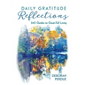 Daily Gratitude Reflections: 365 Guides to Great-Full Living