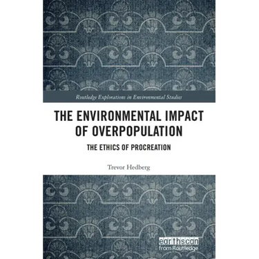 The Environmental Impact of Overpopulation: The Ethics of Procreation