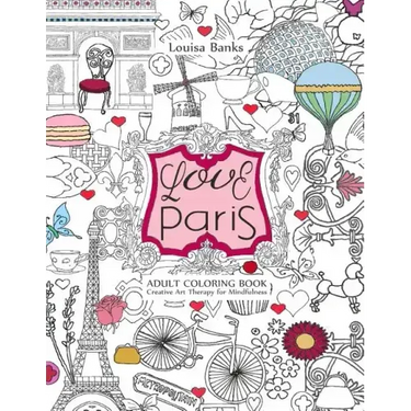 Love Paris Adult Coloring Book: Creative Art Therapy for Mindfulness