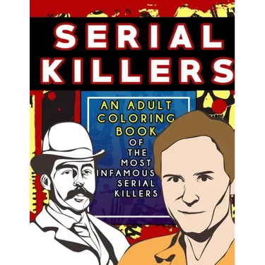 Serial Killers: An Adult Coloring Book Full of Famous Serial Killers For True Crime Fans