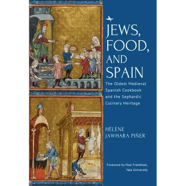Jews, Food, and Spain: The Oldest Medieval Spanish Cookbook and the Sephardic Culinary Heritage