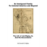 An Immigrant Family to Colonial America and Beyond - The Life of Job Wigley, Sr. and His Descendents