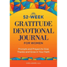 52-Week Gratitude Devotional Journal for Women: Prompts and Prayers to Give Thanks and Grow in Your Faith