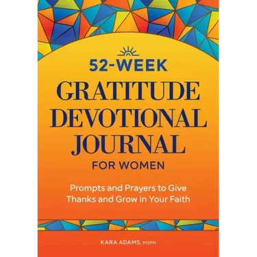 52-Week Gratitude Devotional Journal for Women: Prompts and Prayers to Give Thanks and Grow in Your Faith