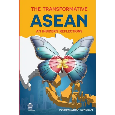 The Transformative ASEAN: An Insider's Reflections