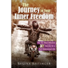 The Journey to Your Inner Freedom: The Ten Most Effective Secrets for a Self-Determined Life