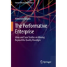 The Performative Enterprise: Ideas and Case Studies on Moving Beyond the Quality Paradigm