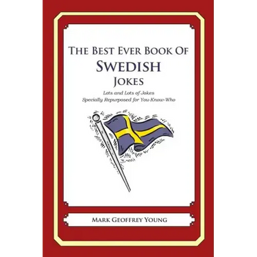 The Best Ever Book of Swedish Jokes: Lots and Lots of Jokes Specially Repurposed for You-Know-Who