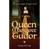 Queen Margaret Tudor: The story of a courageous but forgotten monarch