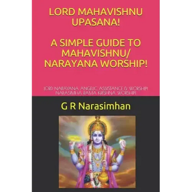 Lord Mahavishnu Upasana! a Simple Guide to Mahavishnu/ Narayana Worship!: Lord Narayana Angelic Assistance & Worship! Narasimha Rama Krishna Worship!