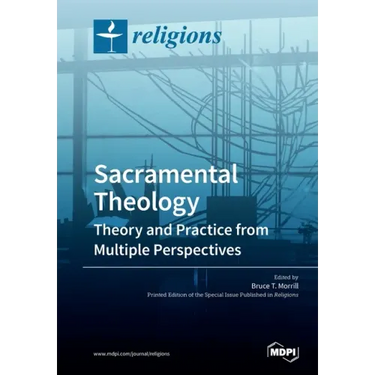 Sacramental Theology: Theory and Practice from Multiple Perspectives