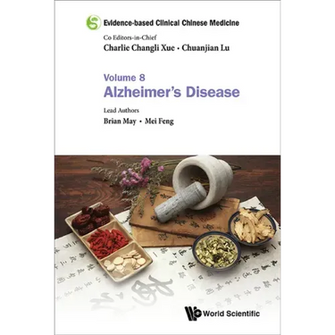 Evidence-Based Clinical Chinese Medicine - Volume 8: Alzheimer's Disease