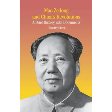 Mao Zedong and China's Revolutions: A Brief History with Documents
