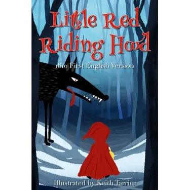Little Red Riding Hood: (1810 First English Version)