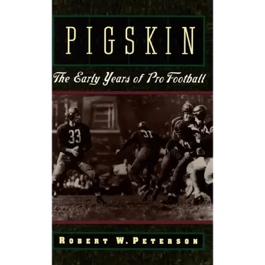 Pigskin: The Early Years of Pro Football
