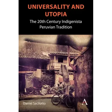 Universality and Utopia: The 20th Century Indigenista Peruvian Tradition