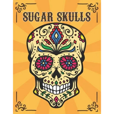 Sugar Skulls: Día de Los Muertos Adult Coloring Book Stress Relief