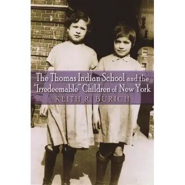 The Thomas Indian School and the Irredeemable Children of New York