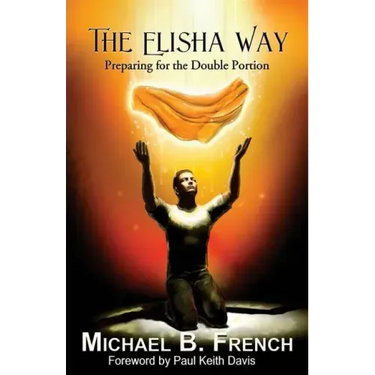 The Elisha Way: Preparing for the Double Portion