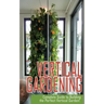 Vertical Gardening Complete Guide to Building the Perfect Vertical Garden!