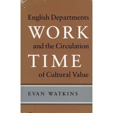 Work Time: English Departments and the Circulation of Cultural Value