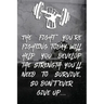 The fight you're fighting today will help you develop the strength you'll need to survive, so don't ever give up...: Note book Plan Your Diet, Exercis