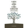 Caring for the Spirit of the Family Caregiver: Forty Days of Reflections to Strengthen and Encourage