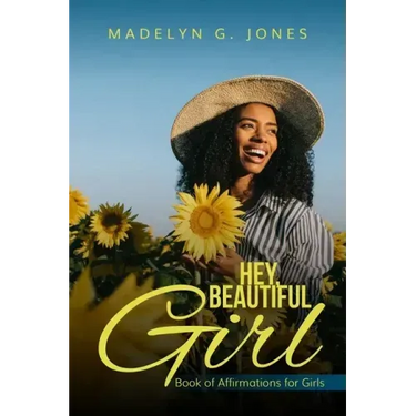 Hey, Beautiful Girl: Book of Affirmations for Girls