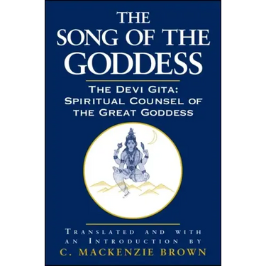 The Song of the Goddess: The Devi Gita: Spiritual Counsel of the Great Goddess