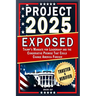 Project 2025 Exposed: Trump's Mandate for Leadership and the Conservative Promise That Could Change America Forever