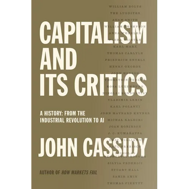 Capitalism and Its Critics: A History: From the Industrial Revolution to AI