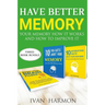 Have Better Memory: Your Memory How It Works and How to Improve It