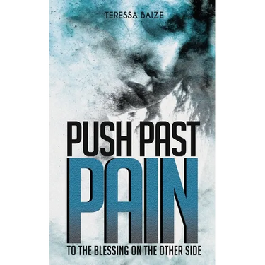 Push Past Pain: To the Blessing on the Other Side