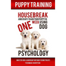 Puppy Training: Housebreak and Crate Train Your Puppy in One Week Using Dog Psychology