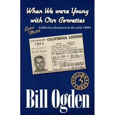 When We Were Young With Our Corvettes: EVEN MORE California adventures in the early 1960's