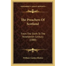 The Preachers of Scotland: From the Sixth to the Nineteenth Century (1888)