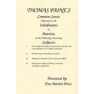 Thomas Paine's Common Sense: Addressed to the Inhabitants of America, on the Following Interesting Subjects