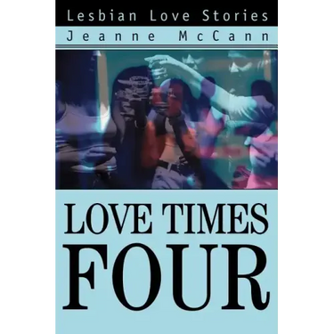 Love Times Four: Lesbian Love Stories