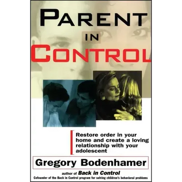 Parent in Control: Restore Order in Your Home and Create a Loving Relationship with Your Adolescent