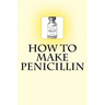 How to Make Penicillin