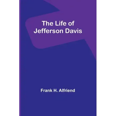 The Life of Jefferson Davis