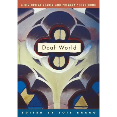 Deaf World: A Historical Reader and Primary Sourcebook