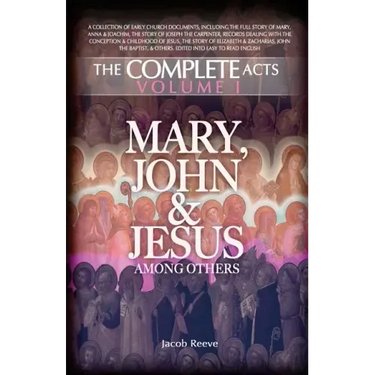 Mary, John & Jesus among others: Biographical Documents of the Early Church in Plain English