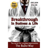 Breakthrough In Business and Life: The Secrets for Creating Opportunities - The BuDo-Way